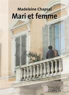 Couverture du livre « Mari et femme » de Madeleine Chapsal aux éditions Corps 16