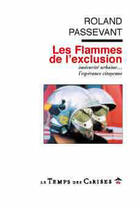 Couverture du livre « Les flammes de l'exclusion » de Roland Passevant aux éditions Le Temps Des Cerises