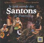 Couverture du livre « Le petit monde des santons de Provence » de Laurent Giraudou et Gilbert Orsini aux éditions Equinoxe