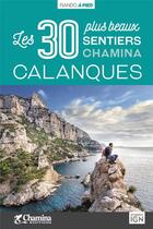 Couverture du livre « Calanques les 30 plus beaux sentiers » de E. Dautant aux éditions Chamina