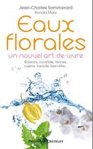 Couverture du livre « Eaux florales ; un nouvel art de vivre » de Jean-Charles Sommerard aux éditions Presses Du Chatelet