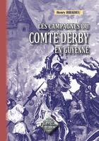 Couverture du livre « Les campagnes du comte Derby en Guyenne » de Henry Ribadieu aux éditions Editions Des Regionalismes