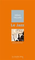 Couverture du livre « Le jazz » de Julien Delli Fiori aux éditions Le Cavalier Bleu