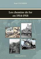 Couverture du livre « Les chemins de fer en 1914-1918 » de Roger Colombier aux éditions Petit Pave