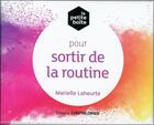 Couverture du livre « La petite boîte pour sortir de la routine » de Marielle Laheurte aux éditions Contre-dires