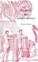 Couverture du livre « Tahiti aux temps anciens » de Henry Teuira aux éditions Societe Des Oceanistes