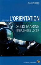 Couverture du livre « L'orientation sous-marine en plongée loisir » de Alain Perrier aux éditions Vagnon