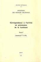 Couverture du livre « Inventaire des archives coloniales.correspondance a l'arrivee en provenance de la louisiane : t.i » de Menier Marie-Antoin aux éditions Archives Nationales