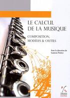 Couverture du livre « Le calcul de la musique ; composition, modèles & outils » de Laurent Pottier aux éditions Pu De Saint Etienne