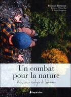 Couverture du livre « Un combat pour la nature : pour une écologie de l'homme » de Francois Terrasson aux éditions Sang De La Terre