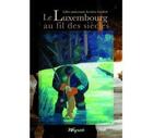 Couverture du livre « Le Luxembourg au fil des siècles » de  aux éditions Weyrich