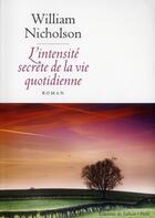 Couverture du livre « L'intensité secrète de la vie quotidienne » de William Nicholson aux éditions Fallois