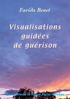 Couverture du livre « Visualisations guidées de guérison » de Farida Benet aux éditions Recto Verseau
