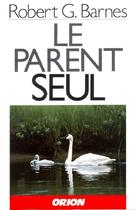 Couverture du livre « Le parent seul » de Robert G. Barnes aux éditions Orion Editions