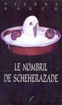 Couverture du livre « Le nombril de scheherazade » de Karch Pierre aux éditions Editions Prise De Parole