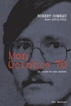 Couverture du livre « Mon octobre 70 : la crise et ses suites » de Robert Comeau aux éditions Vlb