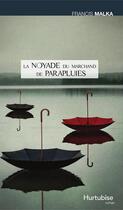 Couverture du livre « La noyade du marchand de parapluies » de Francis Malka aux éditions Editions Hurtubise