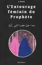 Couverture du livre « L'entourage féminin du prophète » de Abdallah Penot aux éditions Alif