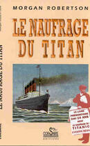 Couverture du livre « Le naufrage du Titan » de Morgan Robertson aux éditions Corsaire
