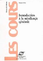 Couverture du livre « Introduction a la metallurgie generale » de Jacques Levy aux éditions Presses De L'ecole Des Mines