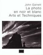 Couverture du livre « La Photo En Noir Et Blanc » de John Garrett aux éditions Compagnie Du Livre