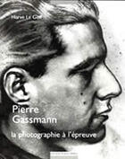 Couverture du livre « Pierre Gassmann ; La Photographie A L'Epreuve » de Herve Le Goff aux éditions Delory