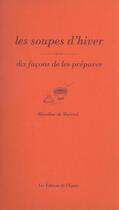 Couverture du livre « Les soupes, dix façons de les préparer » de Blandine De Mareuil aux éditions Epure