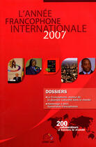 Couverture du livre « L'année francophone internationale 2007 ; la francophonie, moteur de la diversité culturelle dans le monde » de  aux éditions L'annee Francophone Internationale