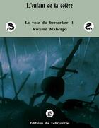 Couverture du livre « L'enfant de la colère » de Kwame Maherpa aux éditions Books On Demand