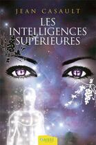 Couverture du livre « Les intelligences supérieures » de Jean Casault aux éditions Ambre