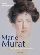 Couverture du livre « Marie Murat, une femme éperdue de liberté » de Salome Murat Chalandon aux éditions Soferic