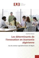 Couverture du livre « Les determinants de l'innovation en economie algerienne » de Atmane Foudil aux éditions Editions Universitaires Europeennes