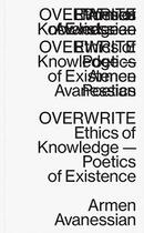 Couverture du livre « Overwrite ; ethics of knowledge » de Armen Avanessian aux éditions Sternberg Press