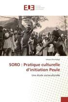 Couverture du livre « Soro : pratique culturelle d'initiation peule - une etude socioculturelle » de Kalgo Umaru aux éditions Editions Universitaires Europeennes