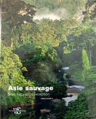 Couverture du livre « Asie sauvage - sites naturels d'exception » de Brambilla Stefano aux éditions White Star