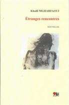 Couverture du livre « Étranges rencontres » de Khalil Mgharfaoui aux éditions Virgule Editions