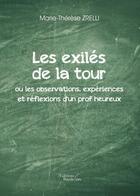 Couverture du livre « Les exilés de la tour ou les observations, expériences et réflexions d'un prof heureux » de Marie-Therese Zrelli aux éditions Baudelaire