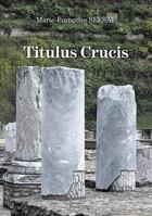 Couverture du livre « Titulus Crucis » de Marie-Francoise Sefsaf aux éditions Baudelaire