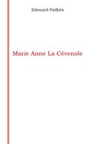 Couverture du livre « Marie Anne la Cévenole » de Edouard Pailhes aux éditions Librinova
