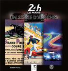 Couverture du livre « 24 heures du Mans, 100 ans d'affiches » de Robert Puyal aux éditions Etai