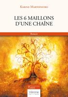 Couverture du livre « Les 6 maillons d'une chaîne » de Karine Martopaviro aux éditions Verone