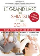 Couverture du livre « Le grand livre du shiatsu et du do-in ; pour harmoniser ses énergies ; stress, fatigue, douleur... massages et automassages pour un mental gagnant et une vitalité retrouvée » de Herve Ligot aux éditions Leduc