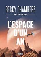 Couverture du livre « Les voyageurs Tome 1 : l'espace d'un an » de Becky Chambers aux éditions L'atalante