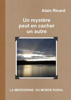 Couverture du livre « Un mystere peut en cacher un autre » de Alain Ricard aux éditions Lulu