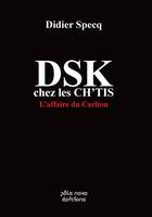 Couverture du livre « DSK chez les Ch'tis ; l'affaire du Carlton » de Didier Specq aux éditions Pole Nord