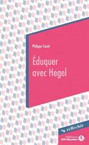 Couverture du livre « Éduquer avec Hegel » de Philippe Soual aux éditions Sos Education