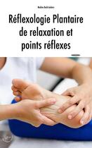 Couverture du livre « Réflexologie plantaire de relaxation et points réflexes » de Nadine Bach Jockers aux éditions Nadine Bach-jockers