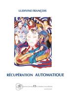 Couverture du livre « Recupération automatique » de Ludivine Francois aux éditions Borromees