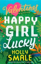 Couverture du livre « HAPPY GIRL LUCKY - THE VALENTINES » de Holly Smale aux éditions Harper Collins Uk