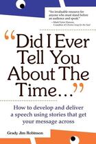 Couverture du livre « Did i ever tell you about the time...using the power of stories to persuade & captivate any audience » de Robinson Grady Jim aux éditions Mcgraw-hill Education